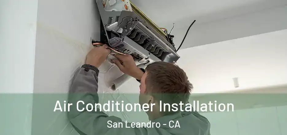 Air Conditioner Installation San Leandro - CA