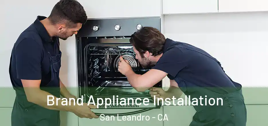 Brand Appliance Installation San Leandro - CA