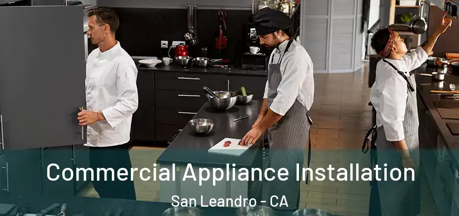 Commercial Appliance Installation San Leandro - CA