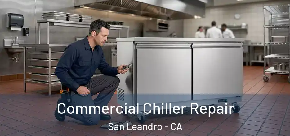 Commercial Chiller Repair San Leandro - CA