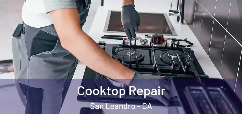 Cooktop Repair San Leandro - CA