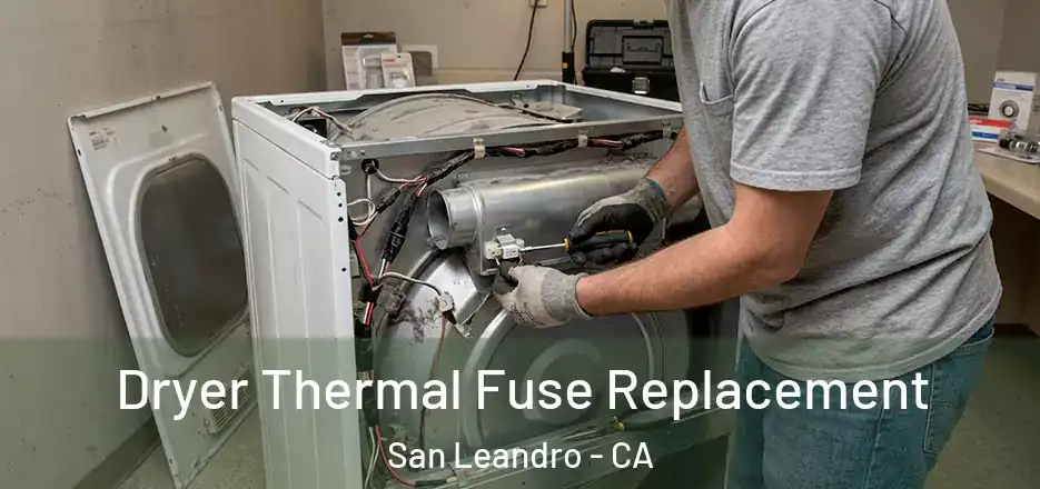 Dryer Thermal Fuse Replacement San Leandro - CA