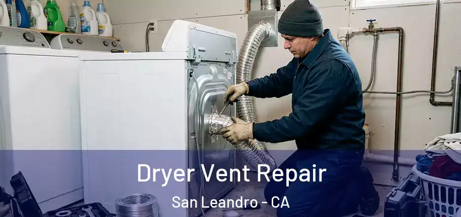 Dryer Vent Repair San Leandro - CA