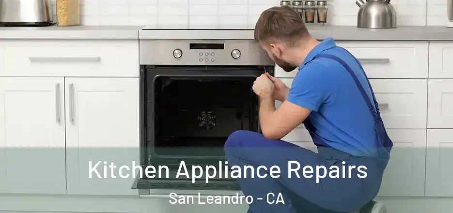Kitchen Appliance Repairs San Leandro - CA
