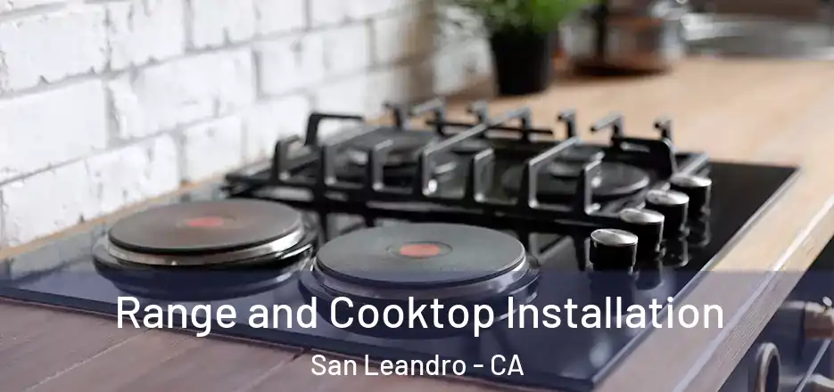 Range and Cooktop Installation San Leandro - CA