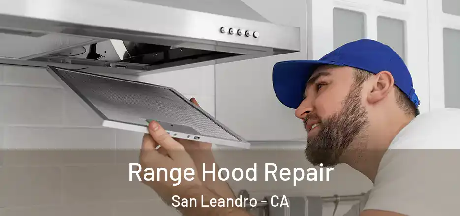Range Hood Repair San Leandro - CA