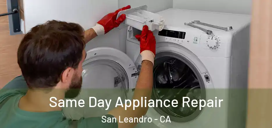 Same Day Appliance Repair San Leandro - CA