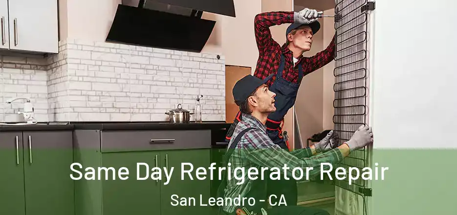 Same Day Refrigerator Repair San Leandro - CA