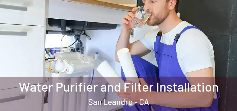 Water Purifier and Filter Installation San Leandro - CA